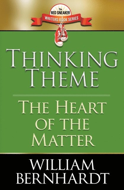 WILLIAM BERNHARDT - Thinking Theme: The Heart of the Matter, E-bok