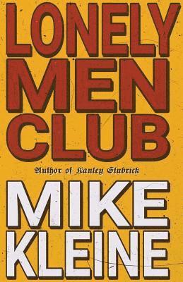 Mike Kleine - Lonely Men Club, Häftad