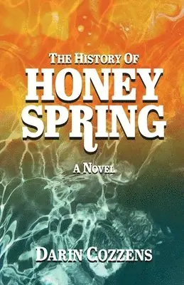 Darin Cozzens - History of Honey Spring, Häftad. Tillgänglighet: Lägg i varukorg