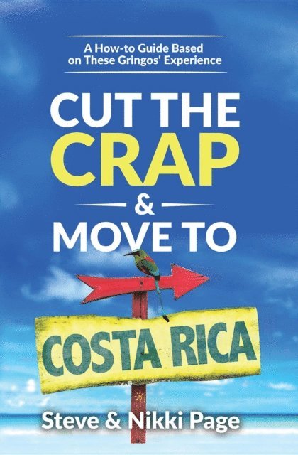 Nikki Page, Steve Page, Kara Starcher - Cut the Crap & Move To Costa Rica, E-bok