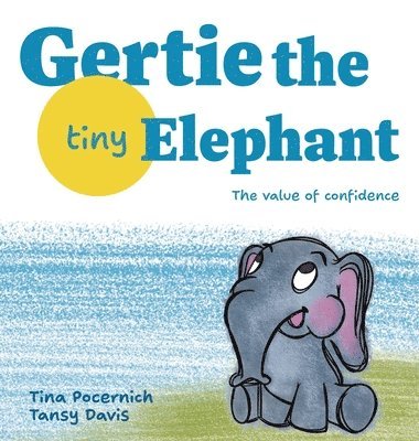 Tina Pocernich - Gertie, the Tiny Elephant, Inbunden. Tillgänglighet: Lägg i varukorg