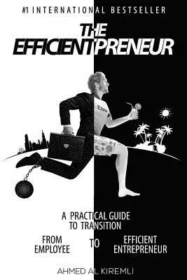 Ahmed Al Kiremli - The Efficientpreneur: A Practical Guide to Transition from Employee to Efficient Entrepreneur, Häftad. Tillgänglighet: Lägg i varukorg