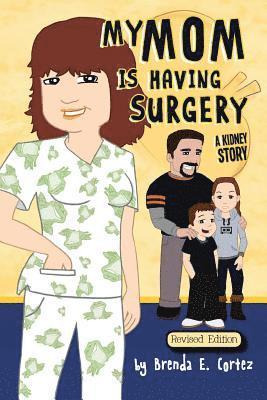 Dindo Contento, Brenda E. Cortez - My Mom is Having Surgery: A Kidney Story, Häftad