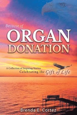 Brenda E Cortez - Because of Organ Donation, Häftad