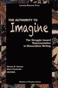 The Authority to Imagine: The Struggle Toward Representation in Dissertation Writing