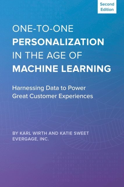 Katie Sweet, Karl Wirth - One-to-One Personalization in the Age of Machine Learning, E-bok