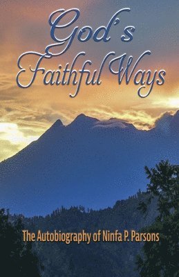 Ninfa P. Parsons - God's Faithful Ways, Häftad
