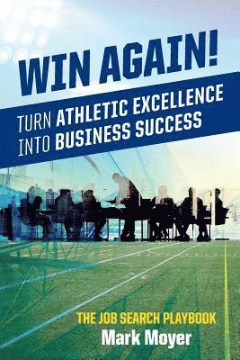 Win Again!: Turn Athletic Excellence into Business Success