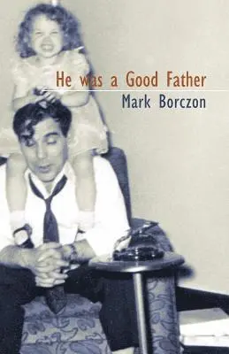 Mark Borczon - He was a Good Father, Häftad. Tillgänglighet: Lägg i varukorg