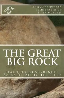 Tammy Schwartz - The Great Big Rock: Learning to Surrender Every Detail to the Lord, Häftad. Tillgänglighet: Lägg i varukorg