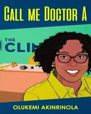 Olukemi Akinrinola - Call me Doctor A: Time for my check up at the Pediatrician's office., Häftad. Tillgänglighet: Lägg i varukorg