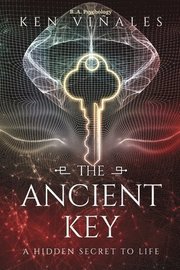 The Ancient Key: A Hidden Secret to Life