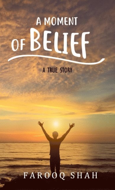 Farooq A. Shah, Cynthia Tucker - Moment Of Belief, E-bok