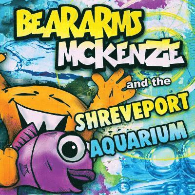 Katie Baten - Beararms Mckenzie and the Shreveport Aquarium, Häftad. Tillgänglighet: Lägg i varukorg