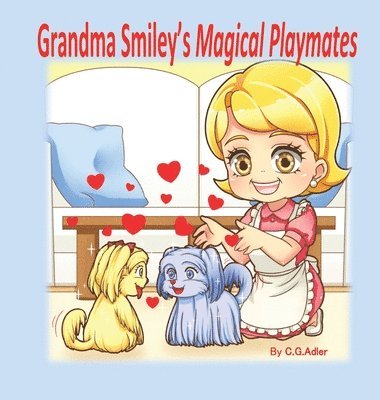 C. G. Adler - Grandma Smiley's Magical Playmates: A family story of love between the generations. Grandma Smiley loves her grandchildren and uses her special powers, Inbunden. Tillgänglighet: Lägg i varukorg