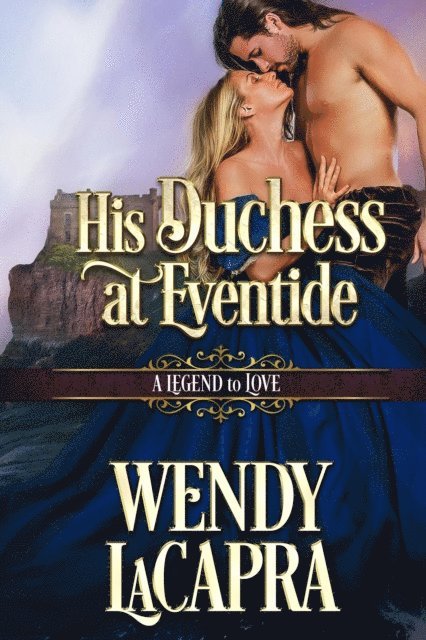 Wendy LaCapra - His Duchess at Eventide, E-bok