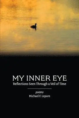 Michael F. Lepore - My Inner Eye: Reflections Seen Through a Veil of Time, Häftad. Tillgänglighet: Lägg i varukorg
