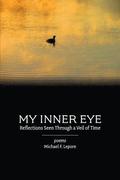 My Inner Eye: Reflections Seen Through a Veil of Time