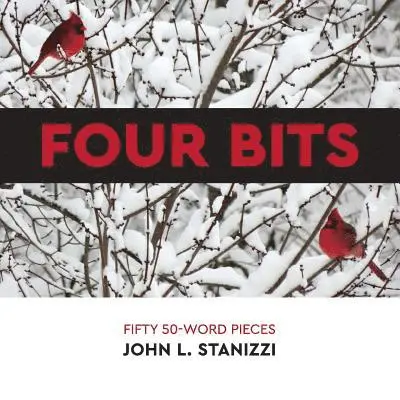 John L. Stanizzi - Four Bits: Fifty 50-Word Pieces, Häftad. Tillgänglighet: Lägg i varukorg