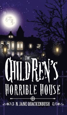 N Jane Quackenbush - Children's Horrible House, Inbunden. Tillgänglighet: Lägg i varukorg