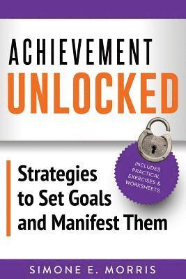Simone E. Morris - Achievement Unlocked: Strategies to Set Goals and Manifest Them, Häftad