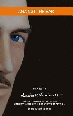 Various, Mark Malamud - Against the Bar: Selected Stories from the 2018 Literary Taxidermy Short Story Competition, Häftad. Tillgänglighet: Lägg i varukorg
