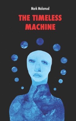 Mark Malamud - The Timeless Machine, Häftad. Tillgänglighet: Lägg i varukorg