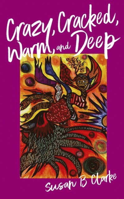 Susan Clarke - Crazy, Cracked, Warm, and Deep, E-bok