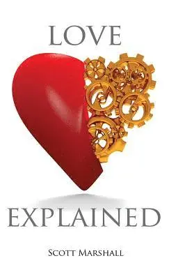 Scott Marshall - Love, Explained: Practical Strategies to Find and Keep the Love You Deserve, from the Science of Love and Affection, Inbunden. Tillgänglighet: Lägg i varukorg