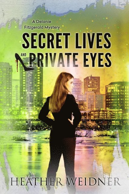 Heather Weidner - Secret Lives and Private Eyes, E-bok