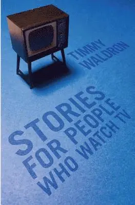 Timmy Waldron - Stories for People who Watch TV, Häftad. Tillgänglighet: Lägg i varukorg