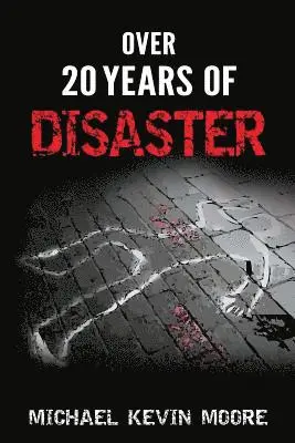 Michael Kevin Moore - Over 20 Years of Disaster, Häftad. Tillgänglighet: Lägg i varukorg
