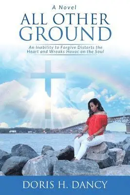 Doris H Dancy - All Other Ground, Häftad. Tillgänglighet: Lägg i varukorg