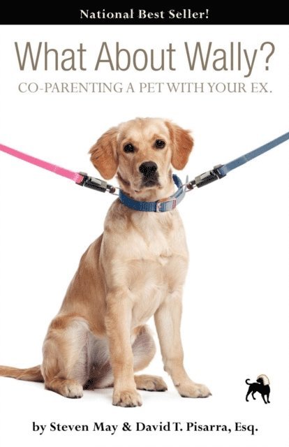 David Pisarra, Steve May - What about Wally? Co-Parenting a Pet with Your Ex., E-bok