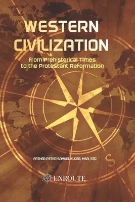 Peter Samuel Kucer Msa - Western Civilization from Prehistorical Times to the Protestant Reformation, Häftad. Tillgänglighet: Lägg i varukorg