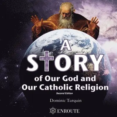 Dominic Tarquin - Story of Our God and Our Catholic Religion, Häftad. Tillgänglighet: Lägg i varukorg