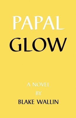 Blake Wallin - Papal Glow, Häftad