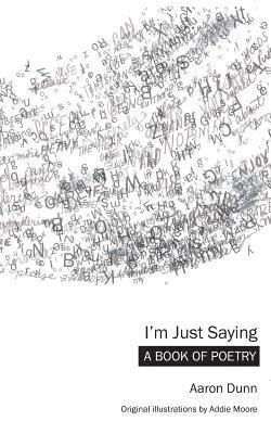 Aaron Dunn - I'm Just Saying, Häftad