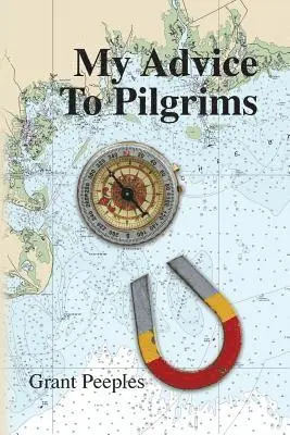 Grant Peeples - My Advice to Pilgrims, Häftad. Tillgänglighet: Lägg i varukorg