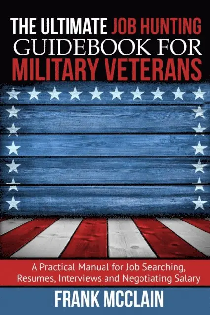 Frank McClain - Ultimate Job Hunting Guidebook for Military Veterans, E-bok. Tillgänglighet: Lägg i varukorg