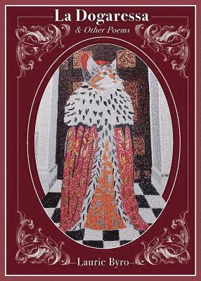 Laurie Byro - La Dogaressa: & Other Poems, Häftad