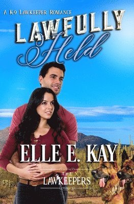 The Lawkeepers, Elle E. Kay - Lawfully Held: Inspirational Christian Contemporary, Häftad