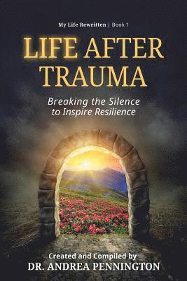 Andrea Pennington, David E. Morris - Life After Trauma: Breaking the Silence to Inspire Resilience, Häftad
