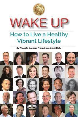 Steven E. Schmitt - Wake Up: How to Live a Healthy Vibrant Lifestyle, Häftad