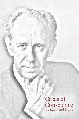 Raymond Franz - Crisis of Conscience: The story of the struggle between loyalty to God and loyalty to one's religion., Häftad