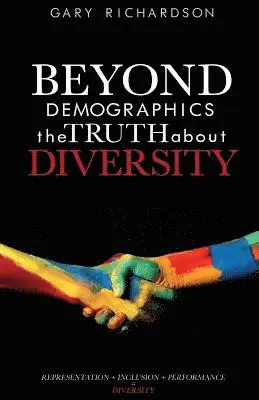 Gary Richardson - Beyond Demographics: the Truth about Diversity, Häftad. Tillgänglighet: Lägg i varukorg