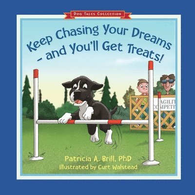 Patricia Ann Brill - Keep Chasing Your Dreams and You'll Get Treats!, Häftad