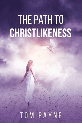 Tom Payne - Path to Christlikeness, Häftad. Tillgänglighet: Lägg i varukorg