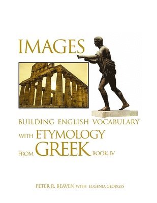 Peter Beaven - Images Building English Vocabulary with Etymology from Greek Book IV, Häftad