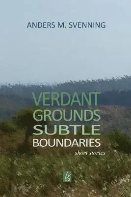 Anders M. Svenning - Verdant Grounds, Subtle Boundaries: A Collection of Short Stories, Häftad. Tillgänglighet: Lägg i varukorg